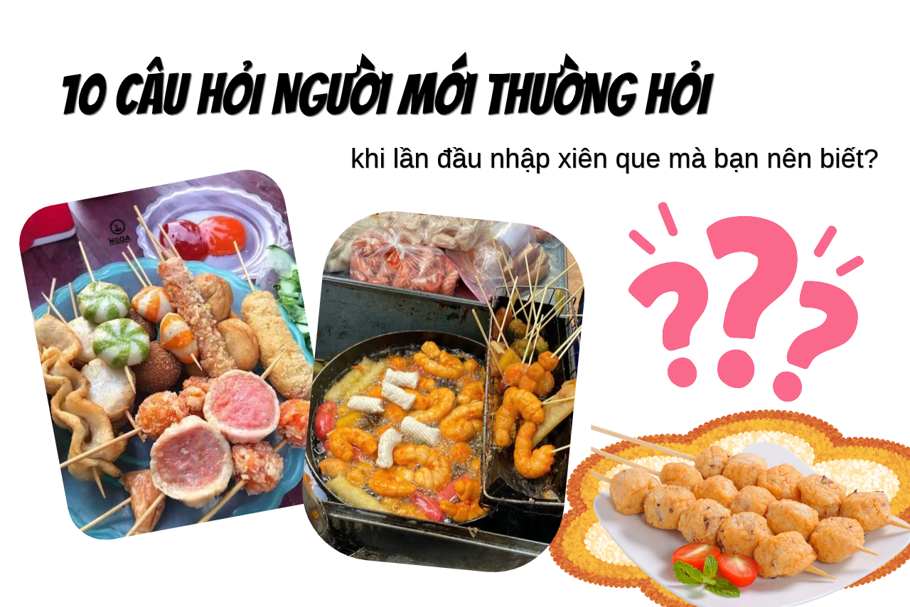 10 câu hỏi thường gặp khi lần đầu nhập xiên que cho người mới