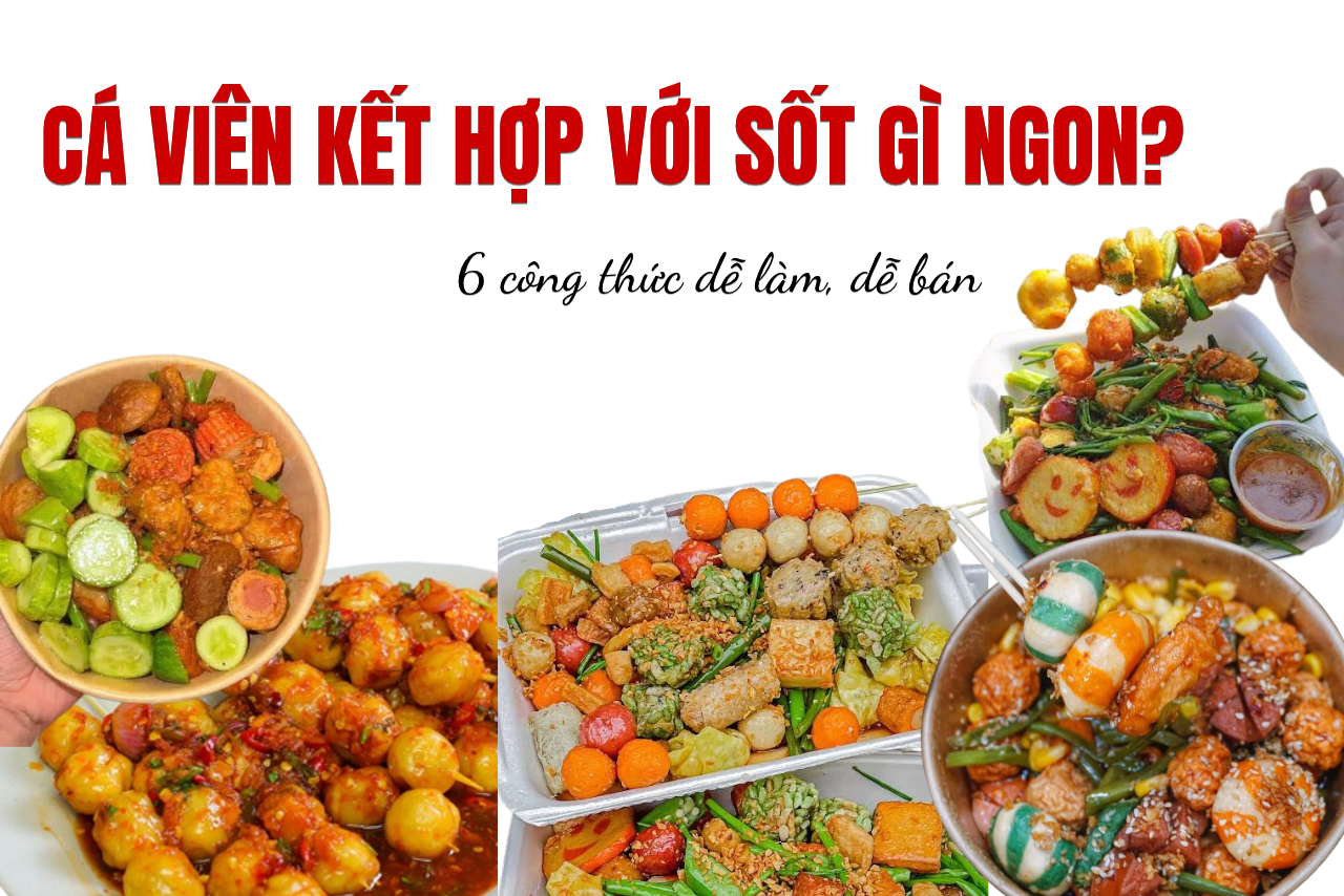CÁ VIÊN KẾT HỢP VỚI SỐT GÌ NGON? 6 Công thức dễ làm, dễ bán 