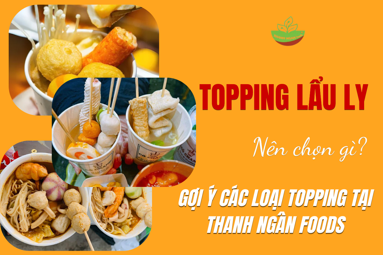 TOPPING LẨU LY nên chọn gì? 5 món dễ bán cho người mới kinh doanh