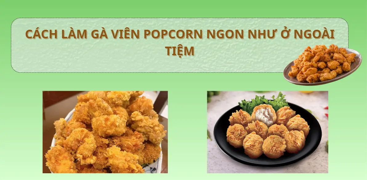 Cách làm gà popcorn tại nhà ngon như ngoài tiệm: