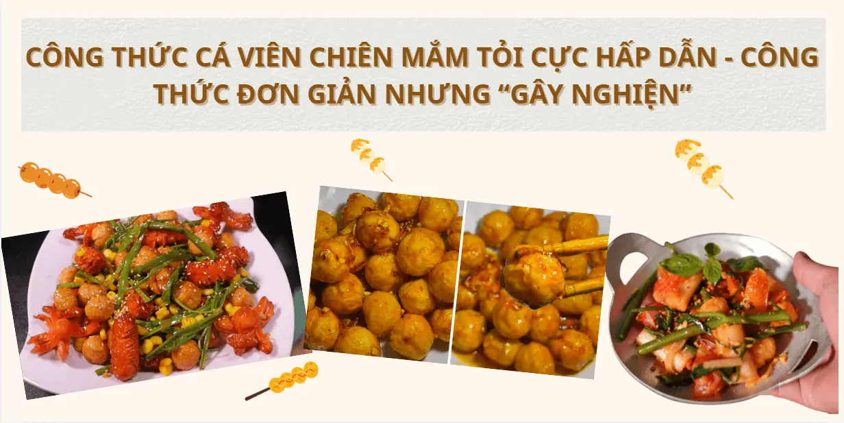 Cách làm cá viên chiên hấp dẫn - Công thức đơn giản nhưng 