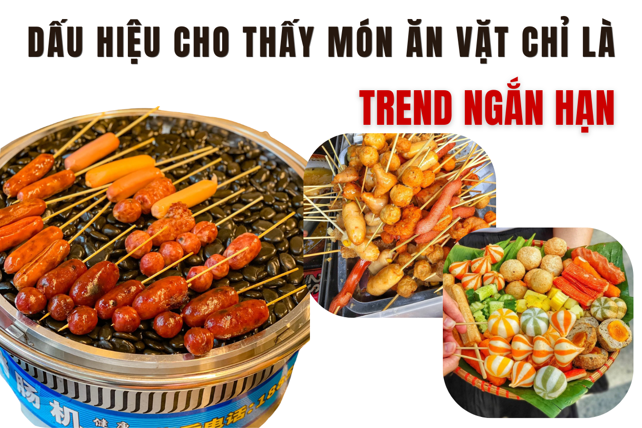 3 Dấu hiệu cho thấy một món ăn vặt chỉ là TREND NGẮN HẠN
