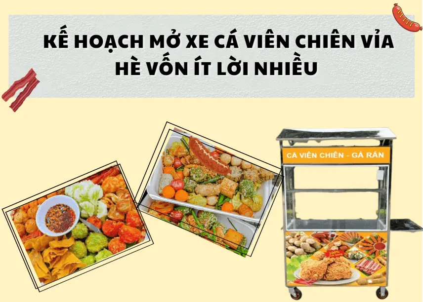 Kế hoạch mở xe cá viên chiên vỉa hè vốn ít lời nhiều từ Thanh Ngân Foods