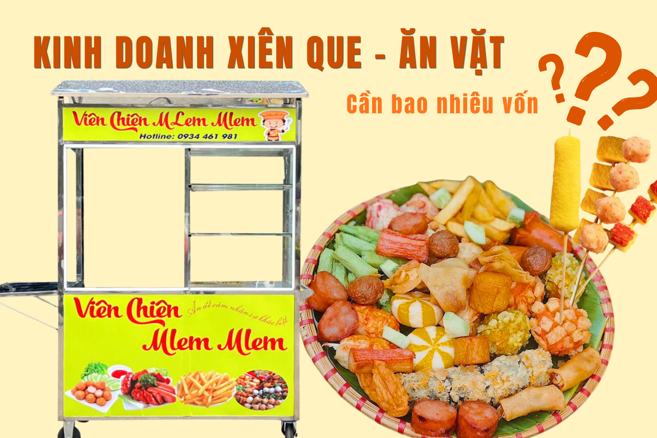 KINH DOANH CÁ VIÊN - XIÊN QUE CẦN BAO NHIÊU VỐN? TẤT TẦN TẬT VỀ CHI KHÍ PHỞI NGHIỆP BÁN XIÊN QUE CÁ VIÊN!